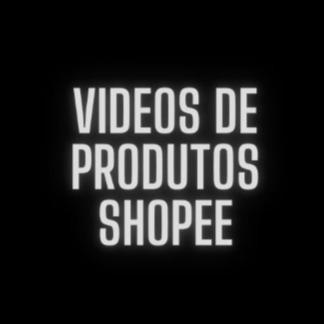 Vídeos de Produtos Shopee