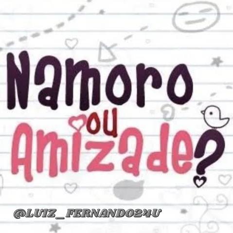 NAMORAR OU AMIZADE?