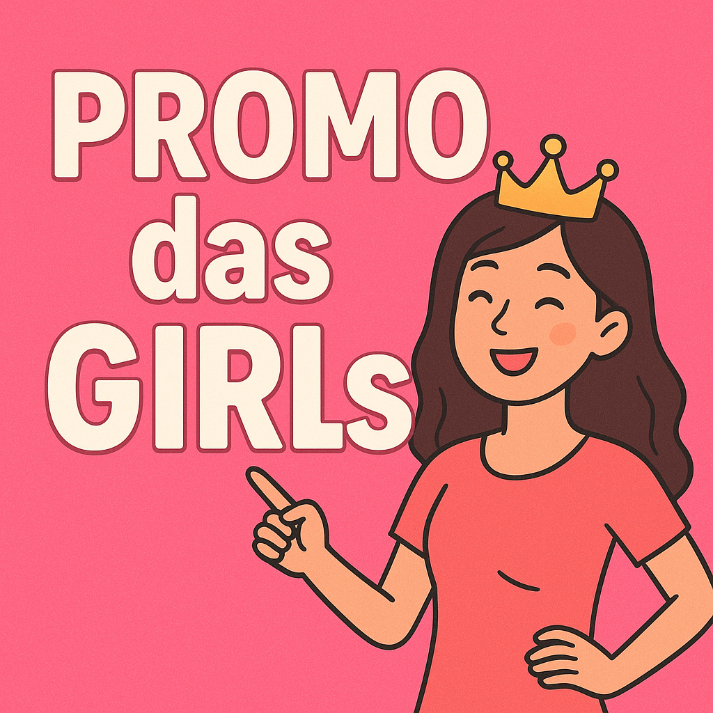 PROMO das GIRLs 👸🏻👸🏾👸🏼